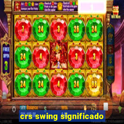 crs swing significado